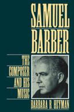 Samuel Barber The Composer and His Music  9780195090581 Front Cover
