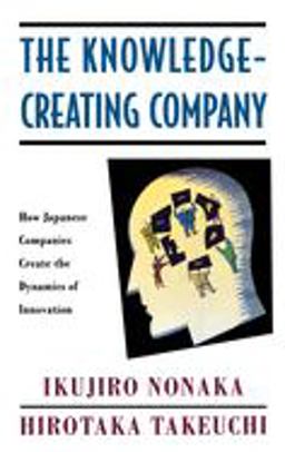 Knowledge-Creating Company How Japanese Companies Create the Dynamics of Innovation  9780195092691 Front Cover
