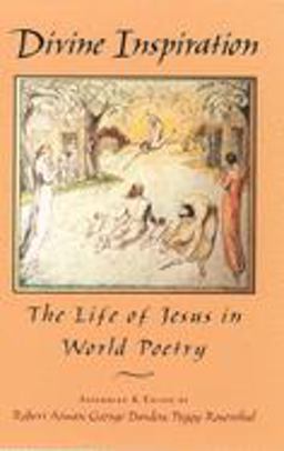 Divine Inspiration The Life of Jesus in World Poetry  9780195093513 Front Cover