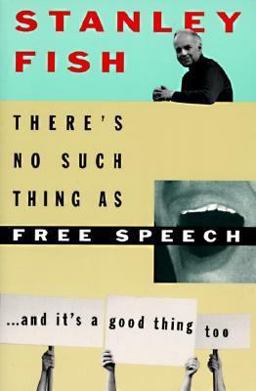 There's No Such Thing As Free Speech And It's a Good Thing, Too  9780195093834 Front Cover