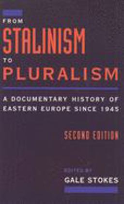 From Stalinism to Pluralism A Documentary History of Eastern Europe since 1945 2nd 9780195094466 Front Cover