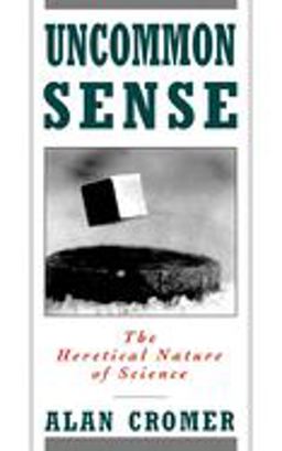 Uncommon Sense The Heretical Nature of Science  9780195096361 Front Cover