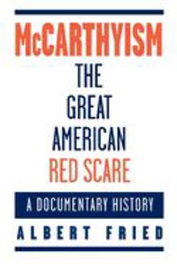 McCarthyism, the Great American Red Scare A Documentary History  9780195097016 Front Cover