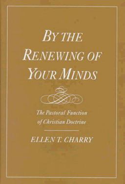 By the Renewing of Your Minds The Pastoral Function of Christian Doctrine  9780195097108 Front Cover