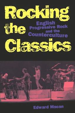 Rocking the Classics English Progressive Rock and the Counterculture  9780195098884 Front Cover