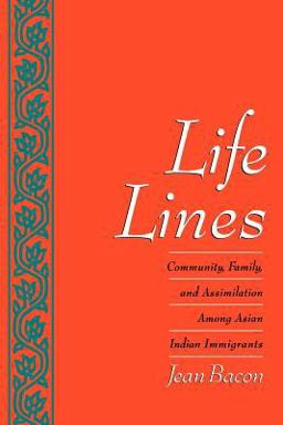 Life Lines Community, Family, and Assimilation among Asian Indian Immigrants  9780195099737 Front Cover