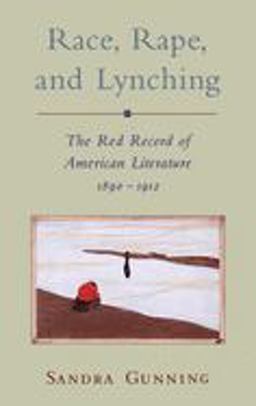 Race, Rape, and Lynching The Red Record of American Literature, 1890-1912  9780195099904 Front Cover