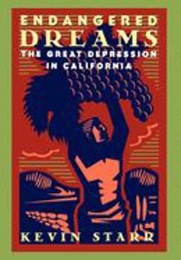 Endangered Dreams The Great Depression in California  9780195100808 Front Cover