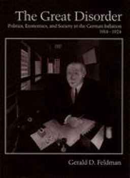 Great Disorder Politics, Economics, and Society in the German Inflation, 1914-1924  9780195101140 Front Cover