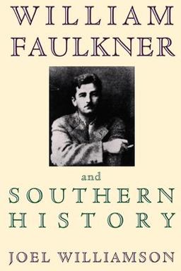 William Faulkner and Southern History  9780195101294 Front Cover