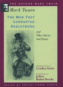 The Man That Corrupted Hadleyburg and Other Stories and Essays (1900)