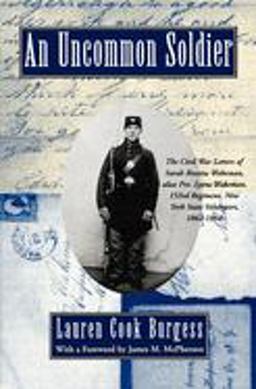 Uncommon Soldier The Civil War Letters of Sarah Rosetta Wakeman, Alias Pvt. Lyons Wakeman, 153rd Regiment, New York State Volunteers, 1862-1864  9780195102437 Front Cover