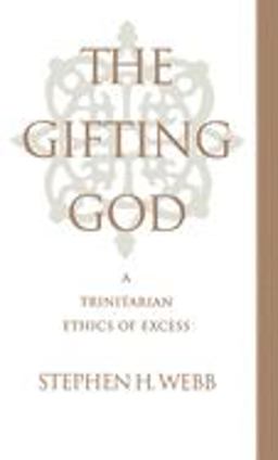 Gifting God A Trinitarian Ethics of Excess  9780195102550 Front Cover
