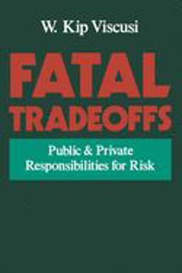 Fatal Tradeoffs Public and Private Responsibilities for Risk  9780195102932 Front Cover