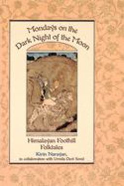 Mondays on the Dark Night of the Moon Himalayan Foothill Folktales  9780195103496 Front Cover