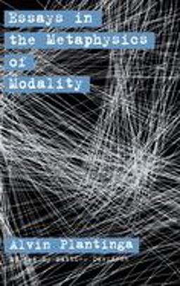 Essays in the Metaphysics of Modality Essays in the Metaphysics of Modality