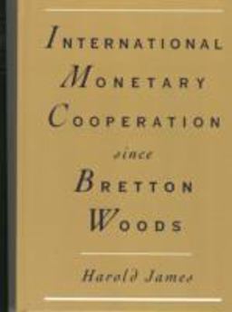 International Monetary Cooperation since Bretton Woods International Monetary Cooperation since Bretton Woods