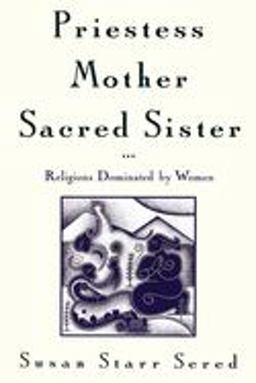 Priestess, Mother, Sacred Sister Religions Dominated by Women  9780195104677 Front Cover