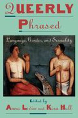 Queerly Phrased Language, Gender, and Sexuality  9780195104714 Front Cover