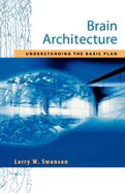 Brain Architecture Understanding the Basic Plan  9780195105056 Front Cover