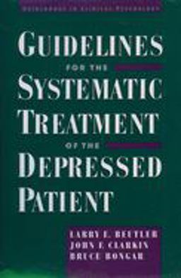 Guidelines for the Systematic Treatment of the Depressed Patient
