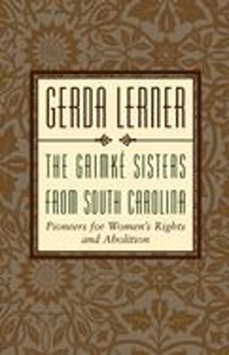 Grimkï¿½ Sisters from South Carolina Pioneers for Woman's Rights and Abolition  9780195106039 Front Cover