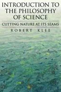 Introduction to the Philosophy of Science Cutting Nature at Its Seams  9780195106114 Front Cover