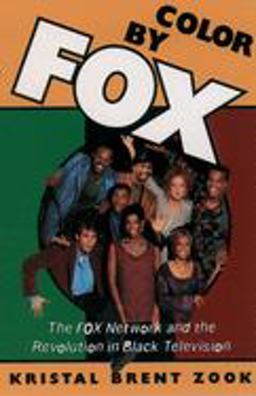 Color by Fox The Fox Network and the Revolution in Black Television  9780195106121 Front Cover