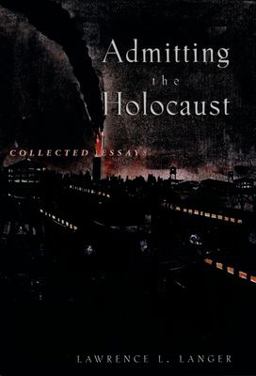 Admitting the Holocaust Collected Essays  9780195106480 Front Cover