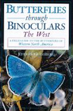 Butterflies Through Binoculars The WestA Field Guide to the Butterflies of Western North America  9780195106695 Front Cover