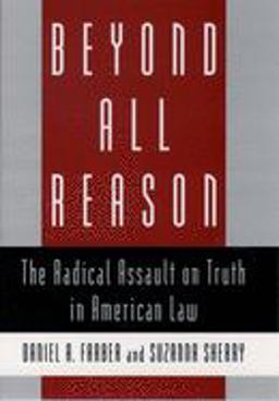 Beyond All Reason The Radical Assault on Truth in American Law  9780195107173 Front Cover