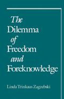 Dilemma of Freedom and Foreknowledge  9780195107630 Front Cover