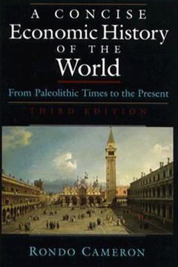 Concise Economic History of the World From Paleolithic Times to the Present 3rd 9780195107821 Front Cover