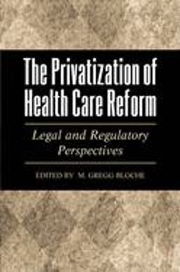 Privatization of Health Care Reform Legal and Regulatory Perspectives  9780195108682 Front Cover