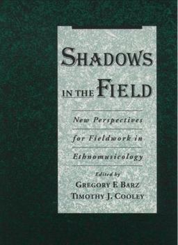 Shadows in the Field New Perspectives for Fieldwork in Ethnomusicology  9780195109115 Front Cover