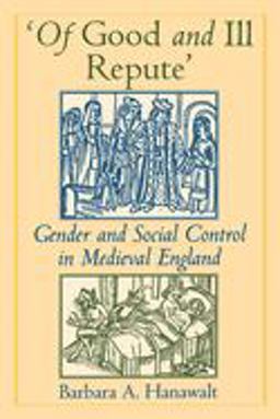 'of Good and Ill Repute' Gender and Social Control in Medieval England  9780195109498 Front Cover