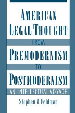American Legal Thought from Premodernism to Postmodernism An Intellectual Voyage  9780195109672 Front Cover