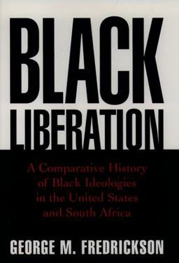 Black Liberation A Comparative History of Black Ideologies in the United States and South Africa  9780195109788 Front Cover