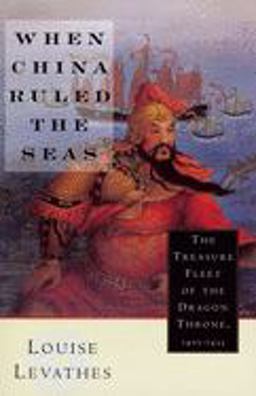 When China Ruled the Seas The Treasure Fleet of the Dragon Throne, 1405-1433  9780195112078 Front Cover