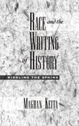 Race and the Writing of History Riddling the Sphinx  9780195112740 Front Cover