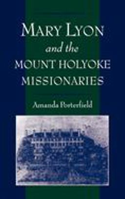 Mary Lyon and the Mount Holyoke Missionaries  9780195113013 Front Cover