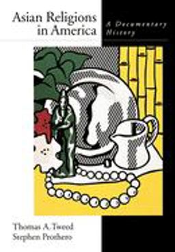 Asian Religions in America A Documentary History  9780195113396 Front Cover