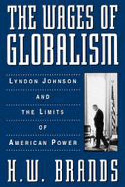 Wages of Globalism Lyndon Johnson and the Limits of American Power  9780195113778 Front Cover