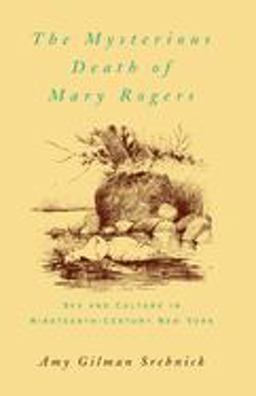Mysterious Death of Mary Rogers Sex and Culture in Nineteenth-Century New York  9780195113921 Front Cover