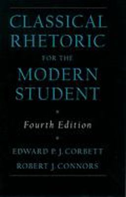 Classical Rhetoric for the Modern Student 4th 9780195115420 Front Cover