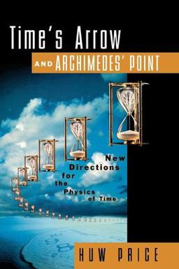 Time's Arrow and Archimedes' Point New Directions for the Physics of Time  9780195117981 Front Cover