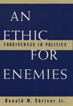 Ethic for Enemies Forgiveness in Politics  9780195119169 Front Cover