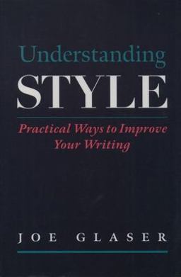 Understanding Style Practical Ways to Improve Your Writing  9780195119329 Front Cover