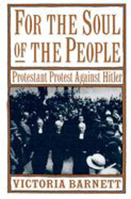 For the Soul of the People Protestant Protest Against Hitler  9780195121186 Front Cover
