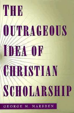 Outrageous Idea of Christian Scholarship  9780195122909 Front Cover